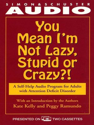 cover image of You Mean I'm Not Lazy, Stupid or Crazy?